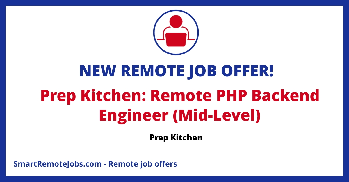 Join Prep Kitchen as a remote PHP Backend Engineer and help shape our meal prep delivery platform. Competitive salary and flexible hours within GMT.