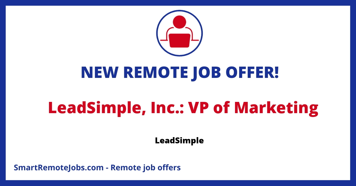 Join LeadSimple as a VP of Marketing and shape our SaaS company's growth with your strategic vision and collaborative leadership skills.