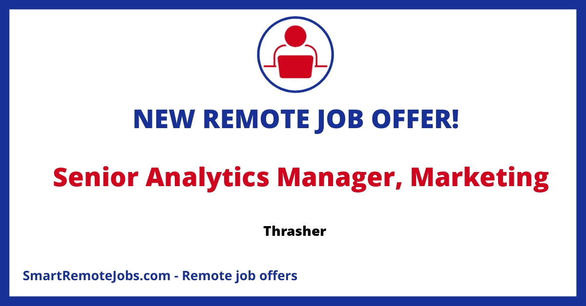 Join Thrasher as the Head of Analytics Marketing and impact millions with cutting-edge marketing strategy and analytics expertise.