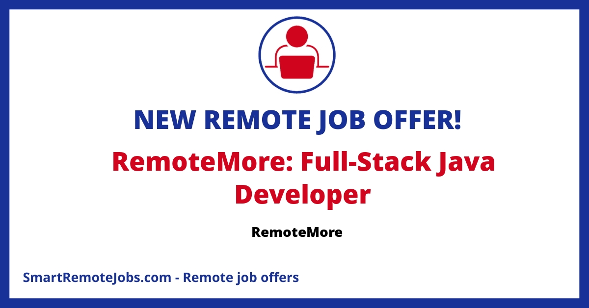 RemoteMore is hiring Full-Stack Java Developers for a major tech company's EU and US teams. Enjoy great work-life balance with remote work opportunity.