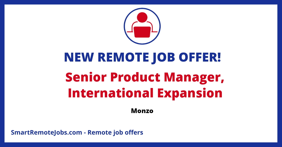Join Monzo as a Senior Product Manager and lead international expansion with autonomy, making a lasting impact on customer lives.