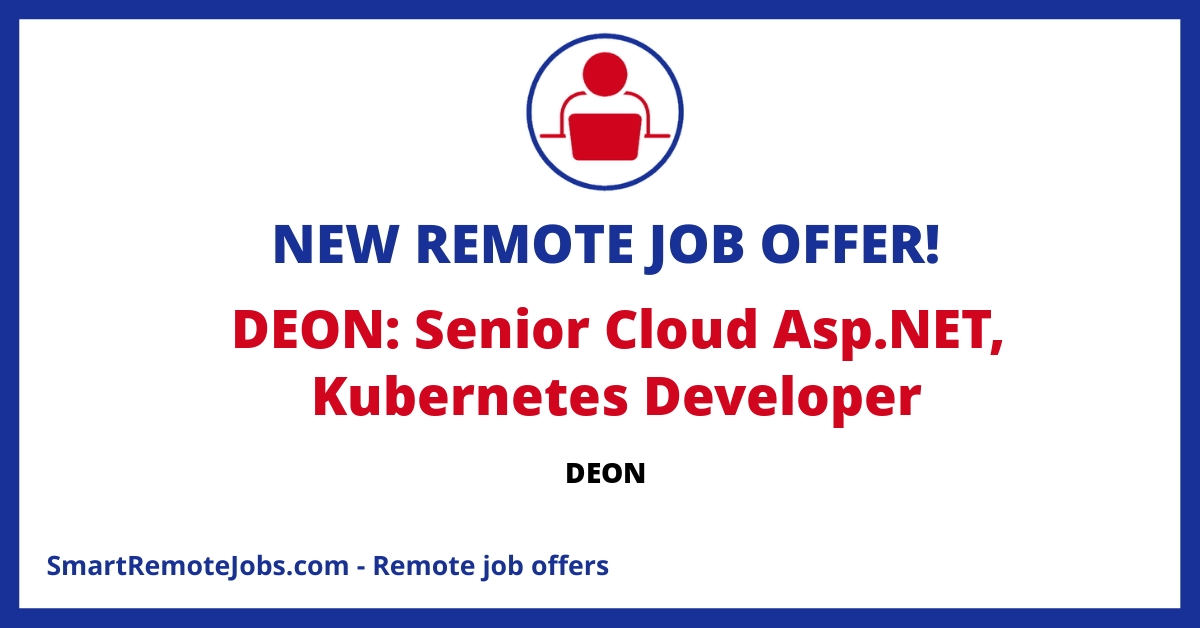 Join DEON as a Senior Cloud ASP.NET & Kubernetes Developer! Permanent, 100% remote position with flexible hours & competitive salary. Fluent in English required.