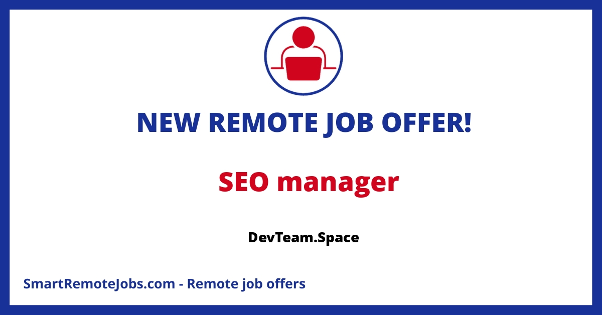 Join DevTeamSpace as an SEO Manager, driving our SEO strategy to new heights. Experience in SEO for the software industry required.