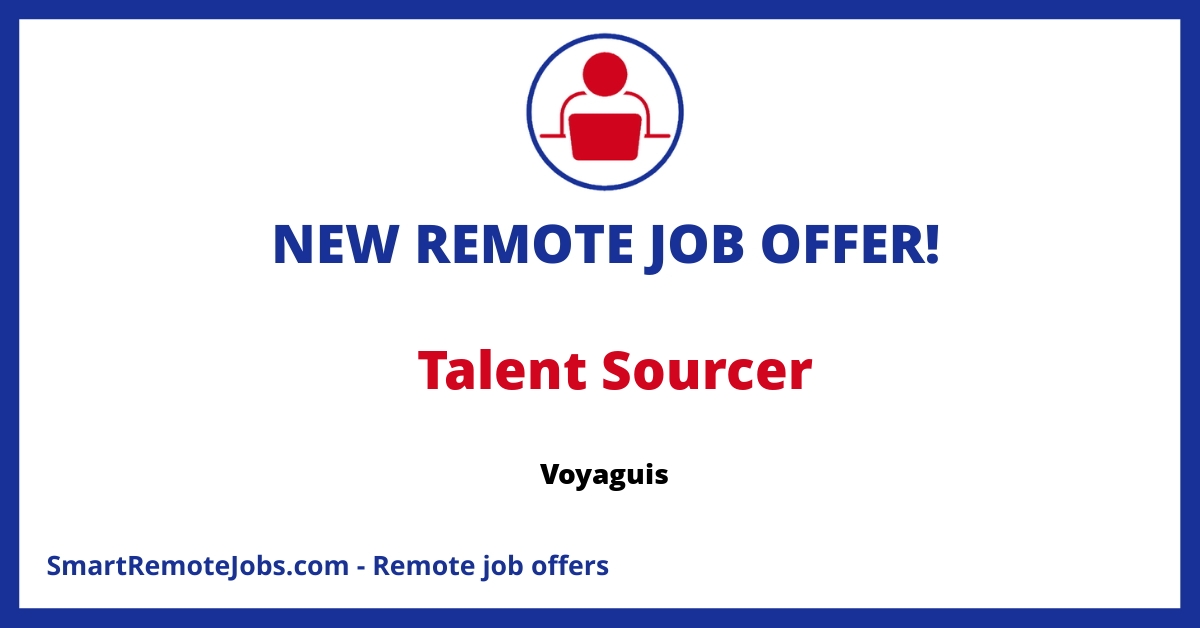 Join Voyaguis, a premier travel management company, as a Talent Sourcer seeking skilled individuals in fast-paced, supportive environment.