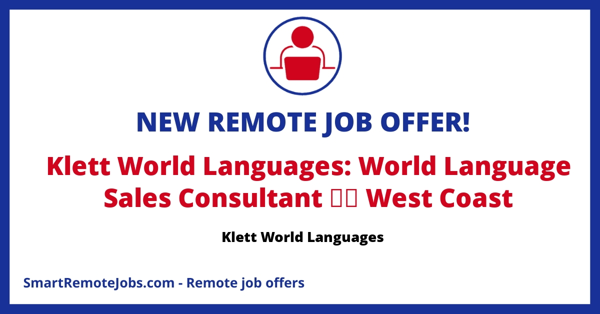 Join our team as a World Language Sales Consultant on the West Coast! Competitive salary, benefits & travel. Apply now to promote K-12 language programs.