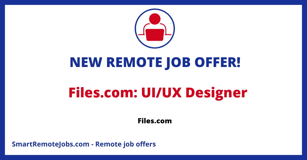 Join Files.com, a leading SaaS platform, as a UI/UX Designer. Work remotely with a tight-knit team & enjoy top salary and benefits. Apply now!