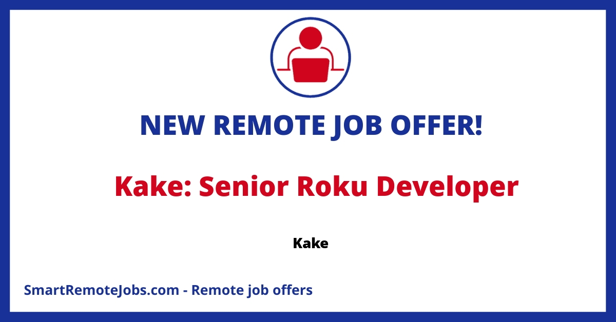 Join Kake's dynamic team as a Senior Roku Developer to create cutting-edge products for respected brands. Apply now and elevate your career!
