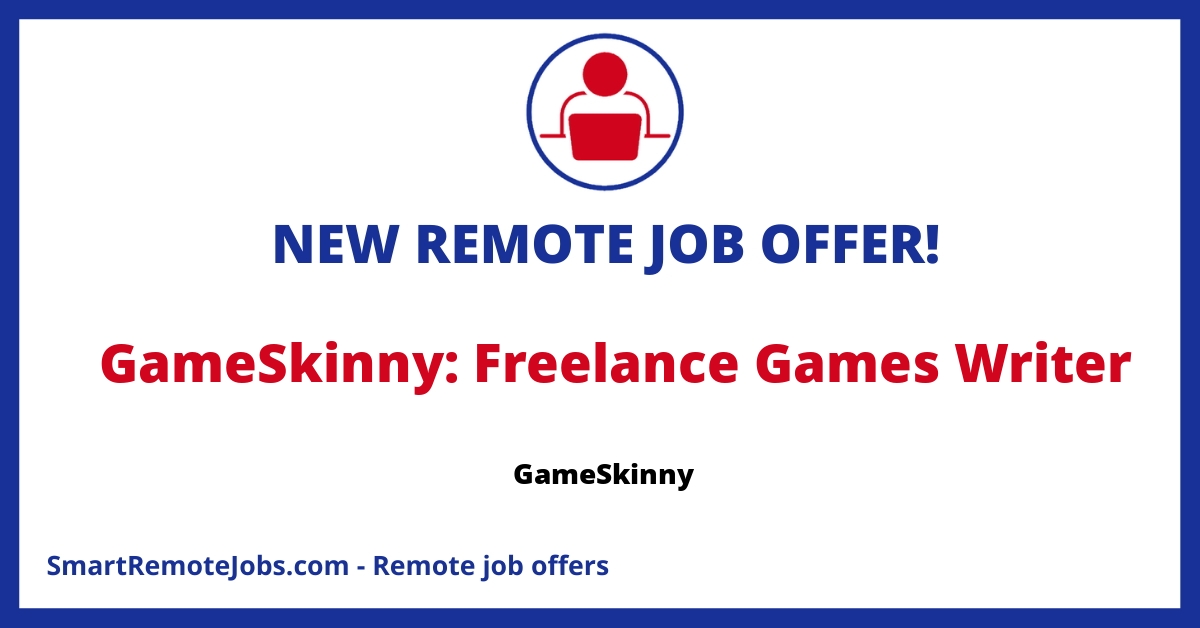 Join GameSkinny's team as a freelance writer covering gaming guides, news, and reviews. We're looking for experts in popular titles for remote work.