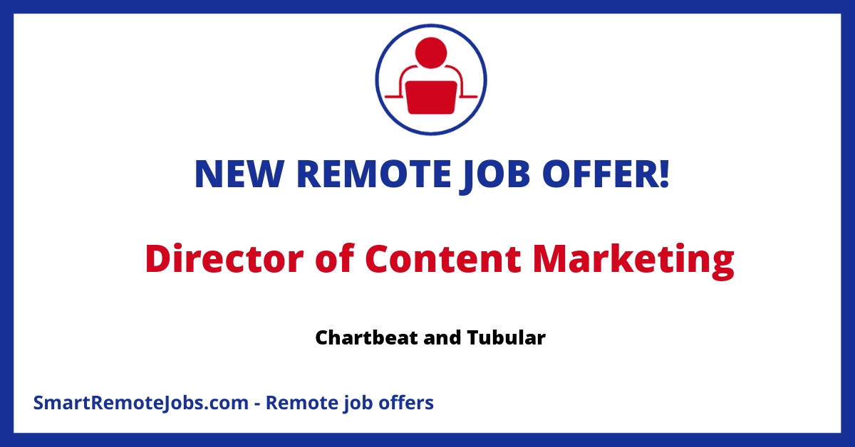 Join our remote team as a Director of Content Marketing with a passion for data, insights, & strategy in the B2B SaaS industry. Drive growth at Chartbeat & Tubular.