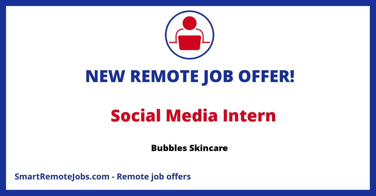 Join Bubbles Skincare as a Part-Time Social Media Intern for Summer 2024. Engage with online communities and enhance our digital presence.