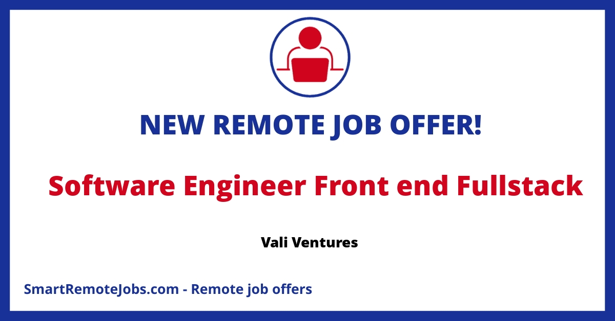 Join Vali Ventures as a remote Software Engineer focused on front-end technologies. Help us shape seamless digital solutions.