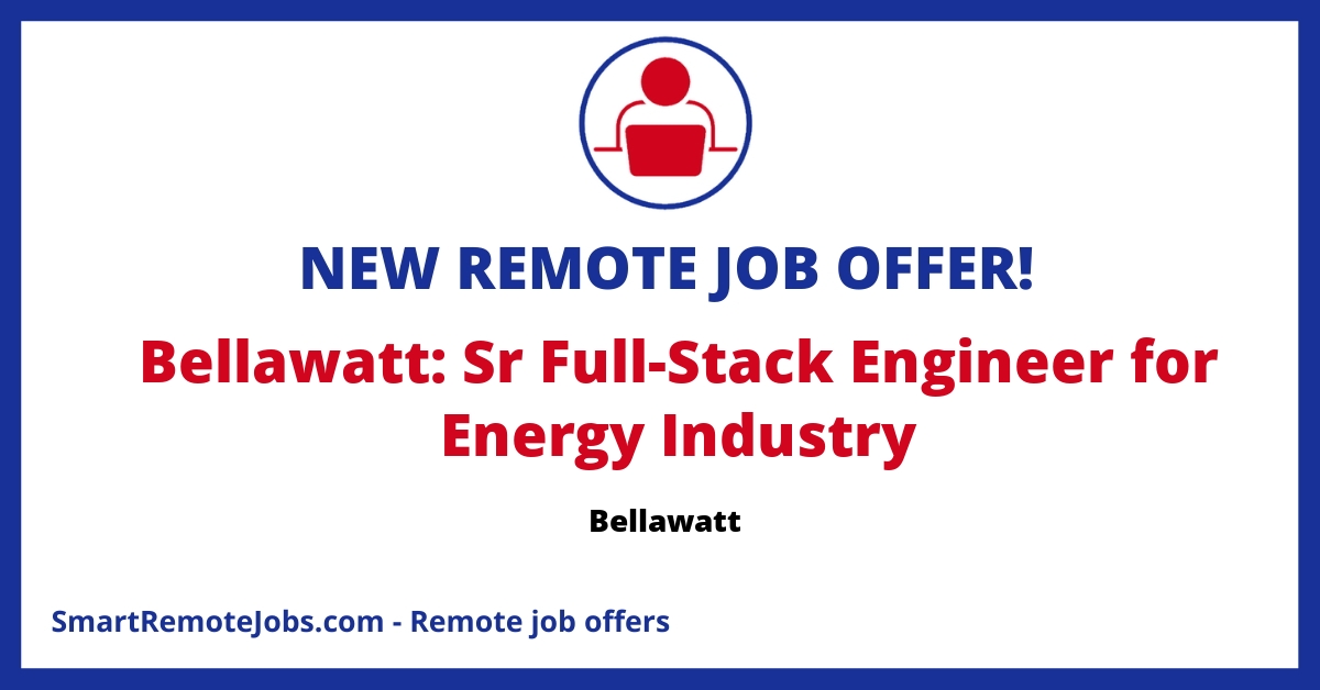 Join Bellawatt, a remote and profitable energy industry software company, seeking a Senior Lead Full-Stack Engineer. Apply now for competitive salary and benefits!