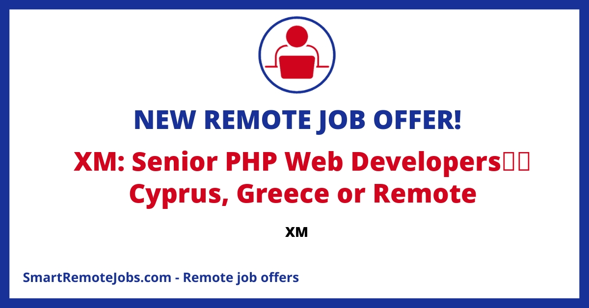 XM is hiring Senior PHP Developers with expertise in PHP 7+, MySQL, Redis, Git to join their Cyprus, Greece or remote team.