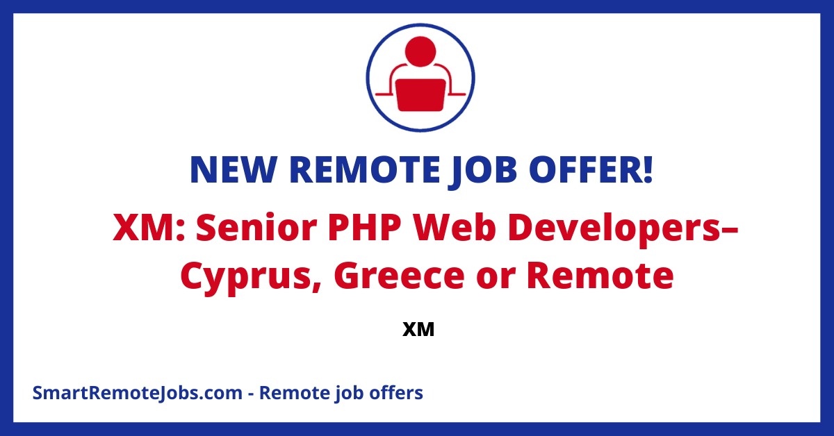 XM is hiring Senior PHP Developers with expertise in PHP 7+, MySQL, Redis, Git to join their Cyprus, Greece or remote team.