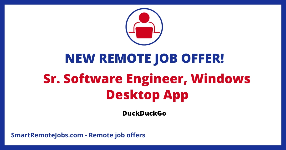 DuckDuckGo, the leading internet privacy company is hiring a Senior Software Engineer for their Windows Desktop App, presenting a great opportunity for tech enthusiasts.