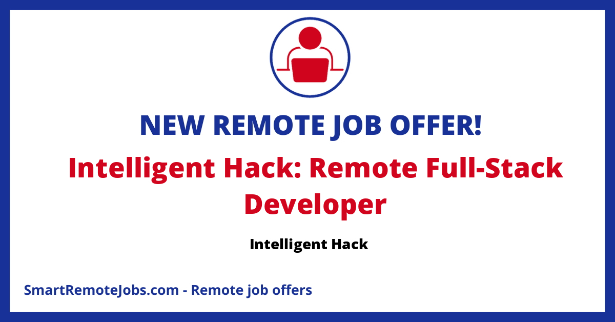 Join Intelligent Hack as a fun & friendly full-stack developer, focused on frontend, working remotely on diverse tech stacks with great benefits.