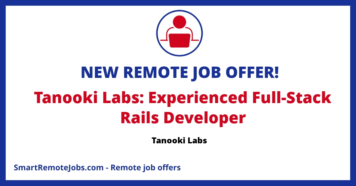 Tanooki Labs is seeking a full-stack Ruby on Rails developer with JS, React experience. Flexible hours, exciting work, good pay, remote options.