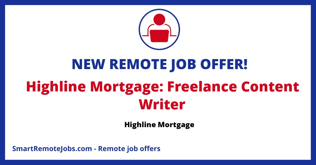 Highline Mortgage is seeking a Freelance Writer to create compelling and accessible content about mortgages and real estate.