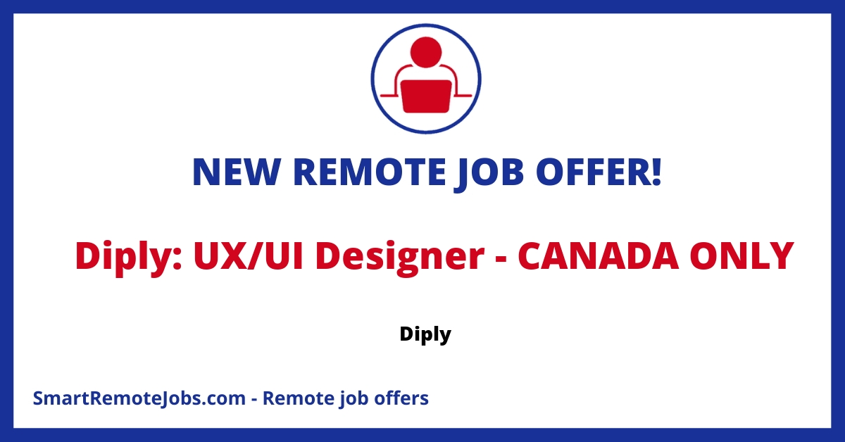 Job advert for a remote UX/UI Designer role at Diply, exclusive to applicants located in Canada. Experience and innovation are key.