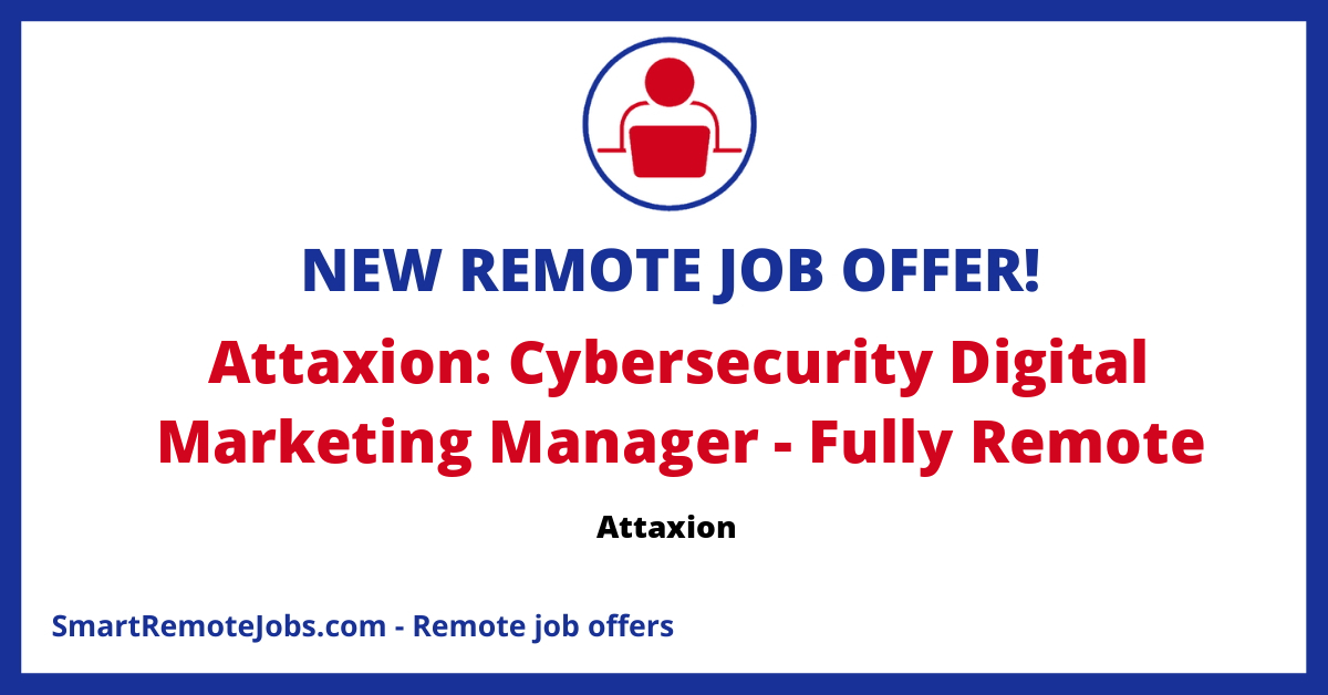 Cybersecurity Digital Marketing Manager job at Attaxion. Requires experience in digital marketing, content planning, and cybersecurity.