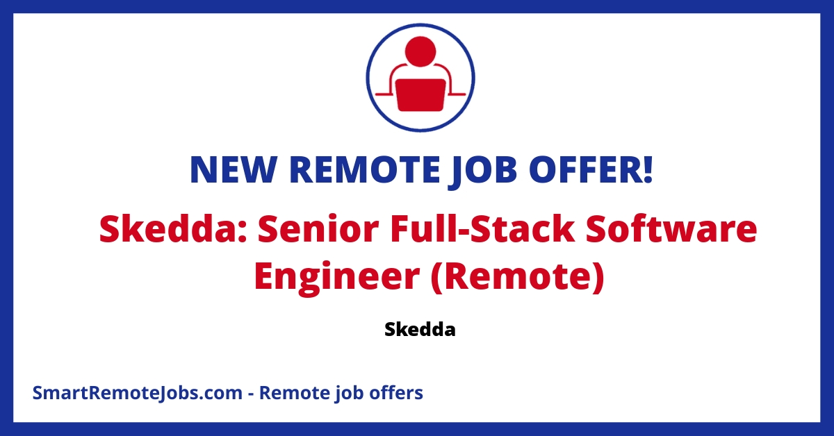 Job post for a Senior Full-stack Software Engineer at Skedda, a SaaS company. Fully remote opportunity with benefits and responsibilities listed.