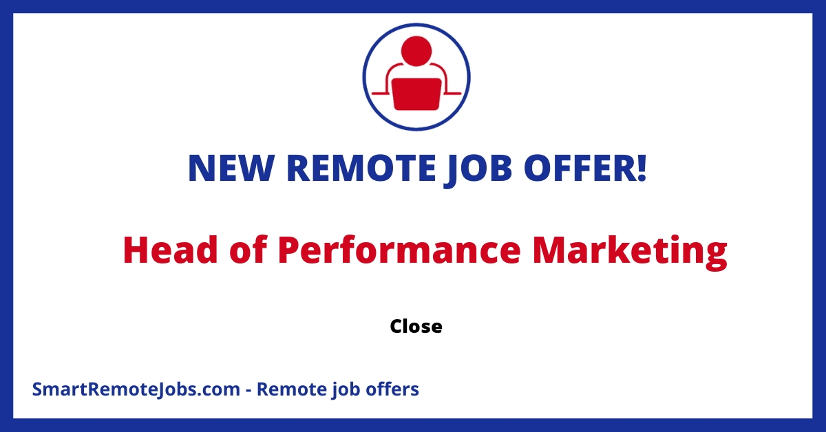 Head of Performance Marketing job at Close. Manage and scale performance-based customer acquisition channels in a 100% remote team.