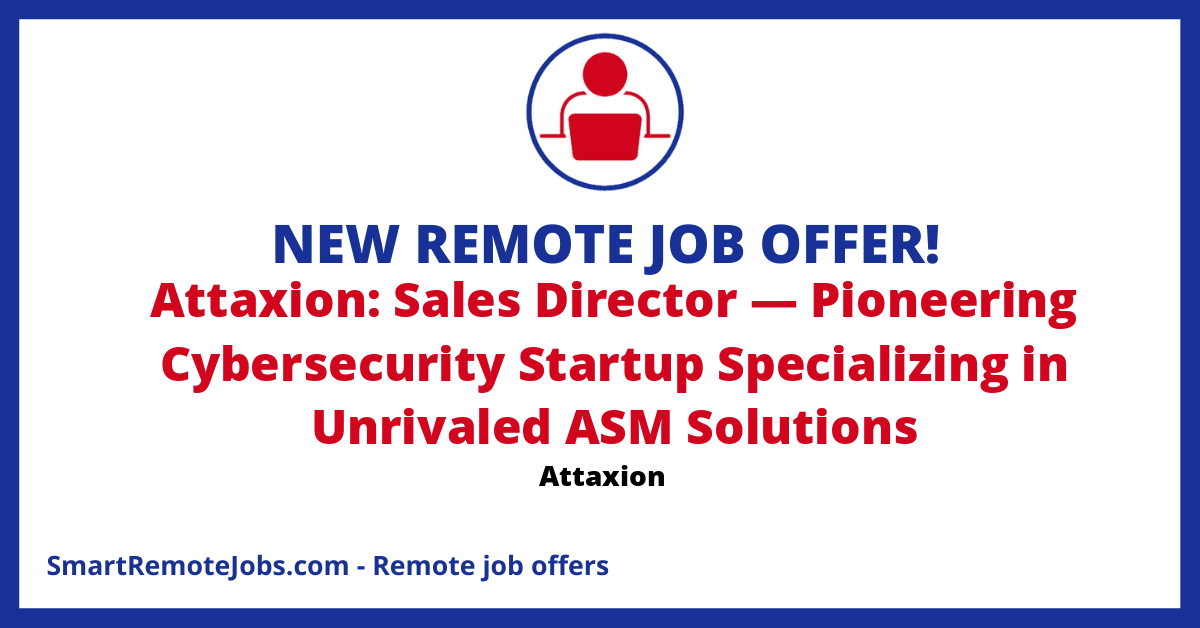 Apply for the Sales Director position at Attaxion. Shape our sales funnel and increase our cybersecurity business. Pioneering ASM solutions innovatively.