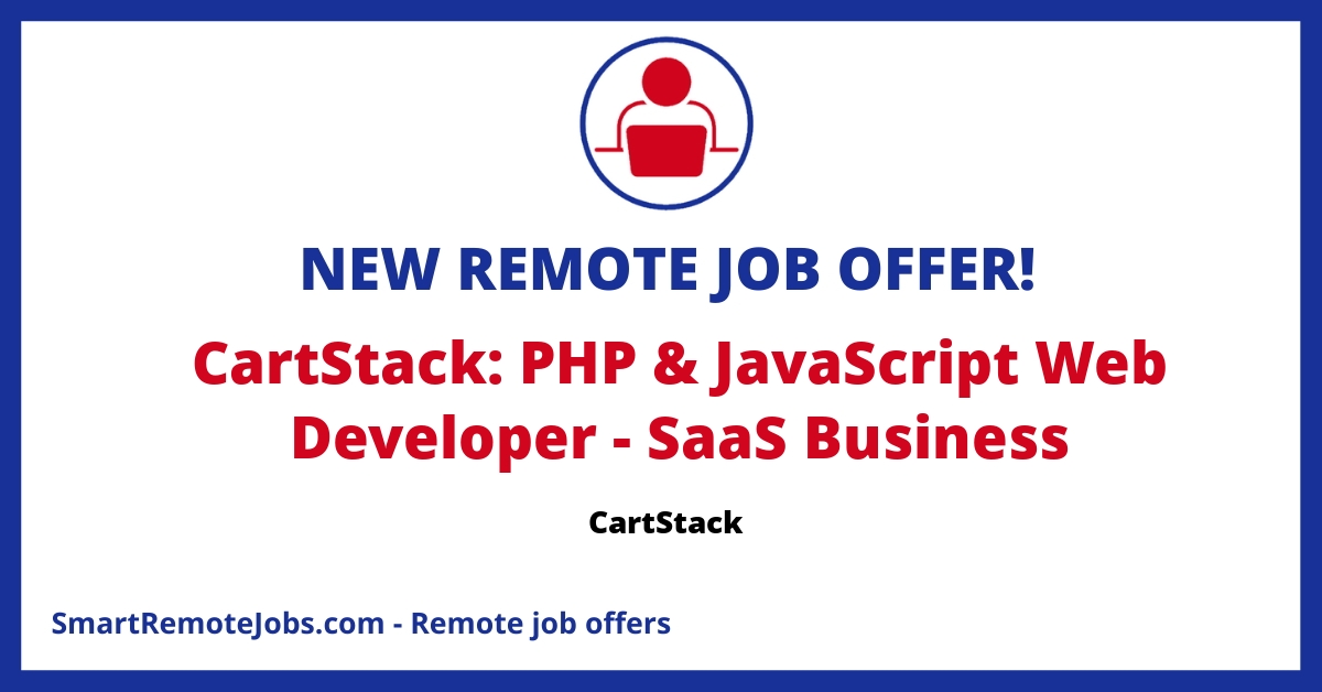 CartStack is hiring a PHP and JavaScript web developer for their SaaS business. Based in USA, Canada, or Latin America with remote work and flexible schedule.