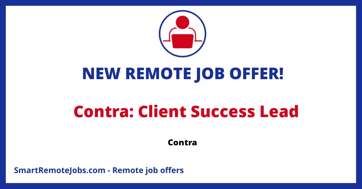 Job opening for Client Success Lead at Contra. Responsibilities include sales, relationship management, and client growth. Highly competitive pay & benefits.