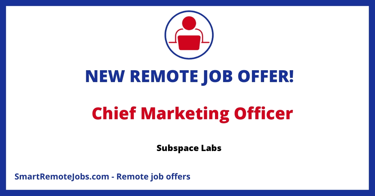 Seeking a Chief Marketing Officer (CMO) at Subspace Labs. Lead our marketing, communications and ecosystem initiatives. Foster our global Subspace Network adoption.