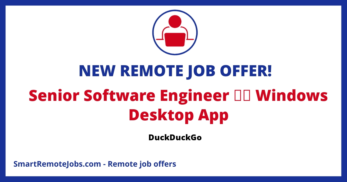 Join DuckDuckGo as a Senior Software Engineer for Windows Desktop App. Help shape our all-in-one privacy solution and take ownership of significant features.