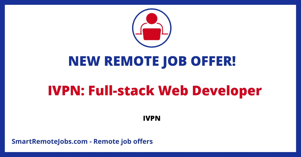 IVPN is hiring a remote full-stack developer experienced in creating high-load systems, proficient in front-end and back-end technologies. Apply now.