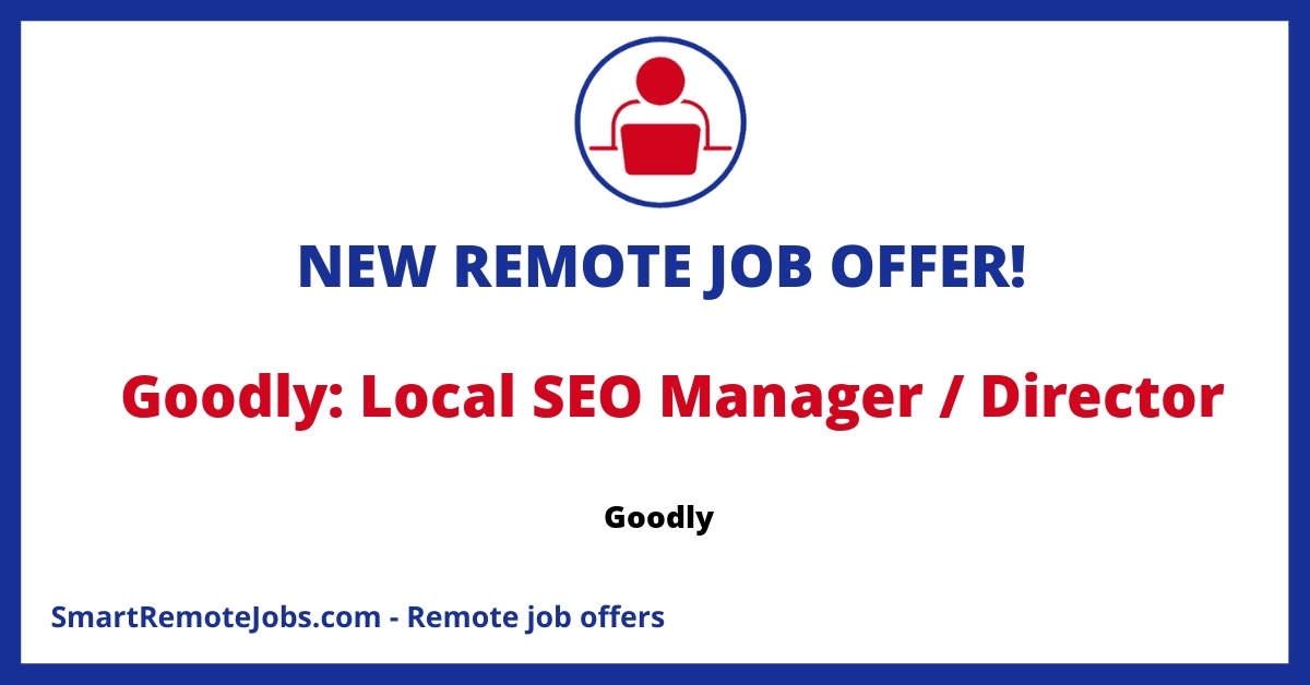 Goodly is hiring an SEO Manager/Director to lead a marketing team. Experience in local SEO strategies and team management required.