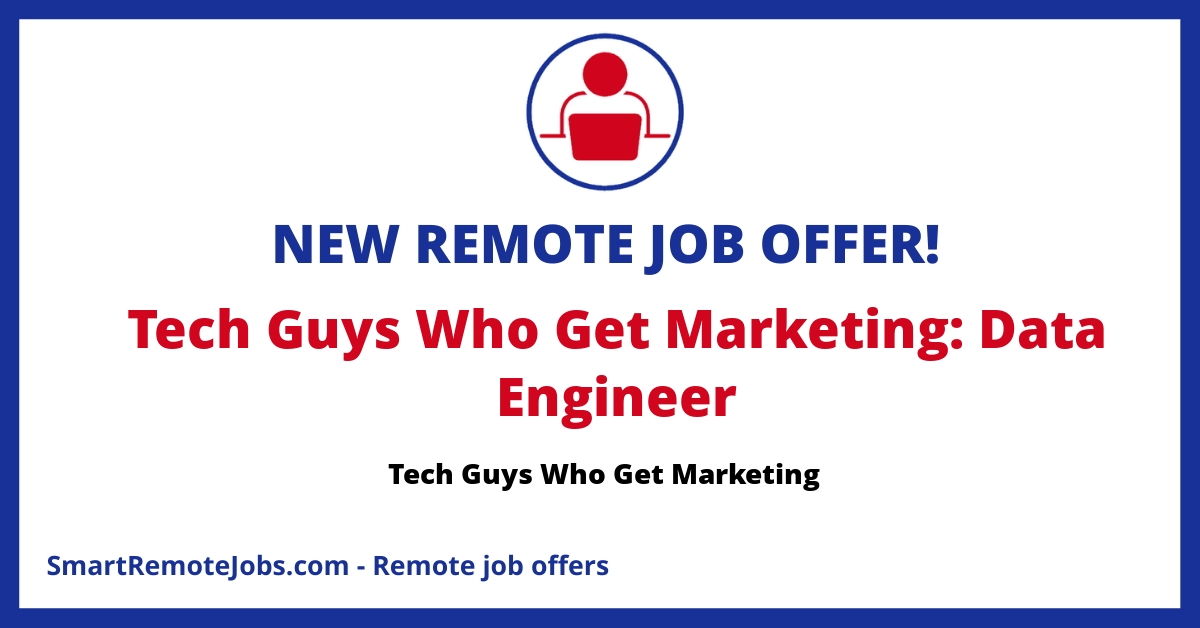Tech Guys Who Get Marketing is hiring a data engineer. Apply for flexible, remote work with a dynamic team.