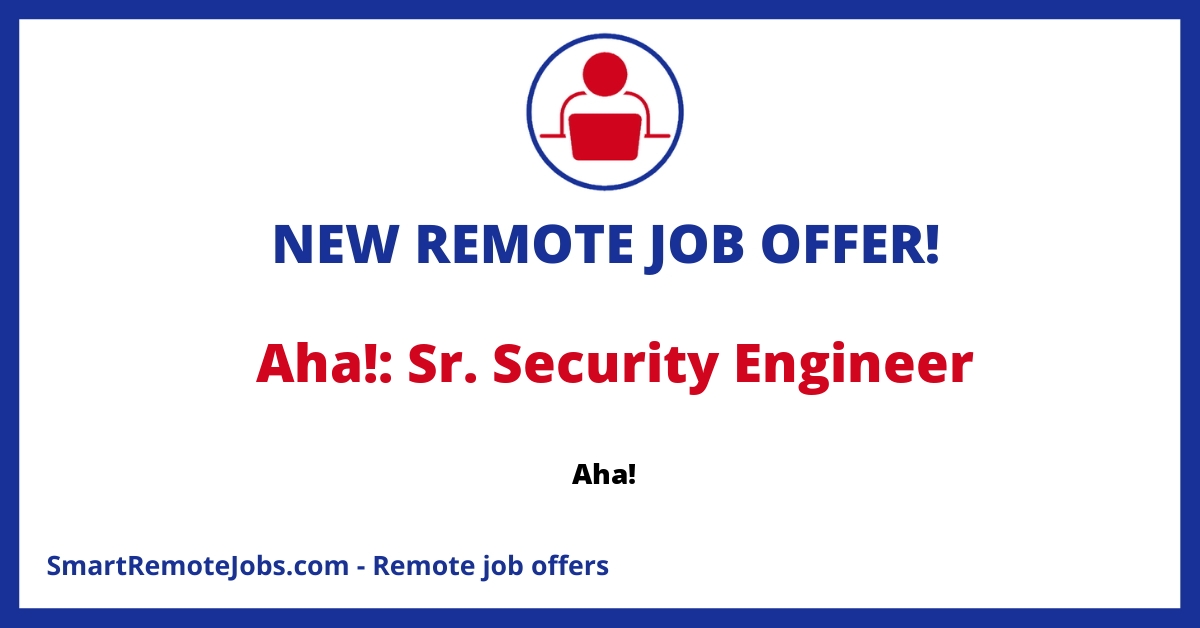 Join Aha!—the world's #1 product development tool provider. Remote team, rapid coding, cutting-edge tech, and robust benefits. Apply as a Sr. Security Engineer.