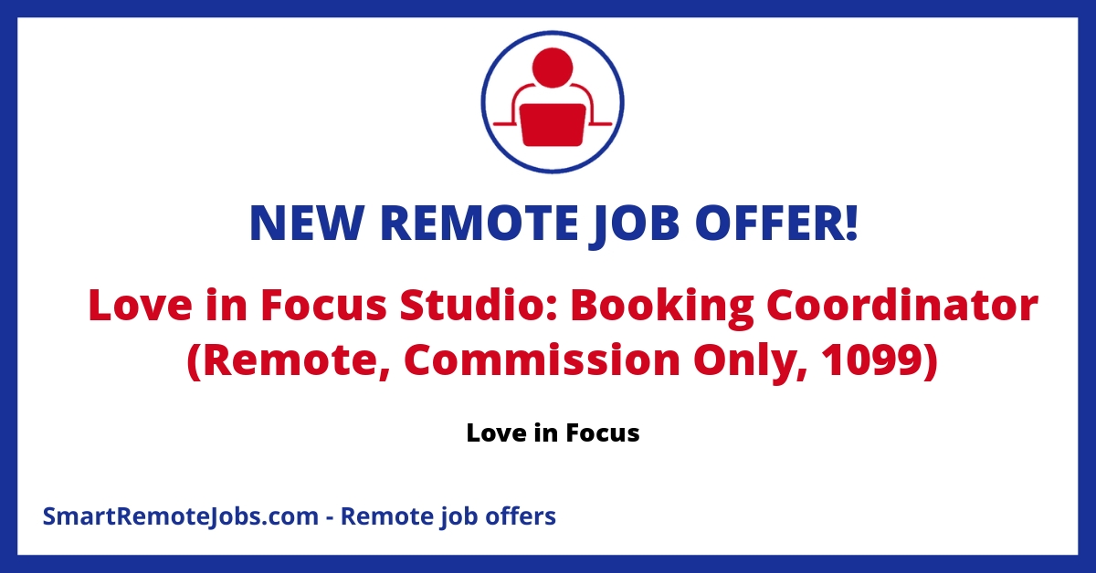 Join Love in Focus as a remote Booking Coordinator. Engage with clients and manage bookings on commission. Requires strong communication & quick response.