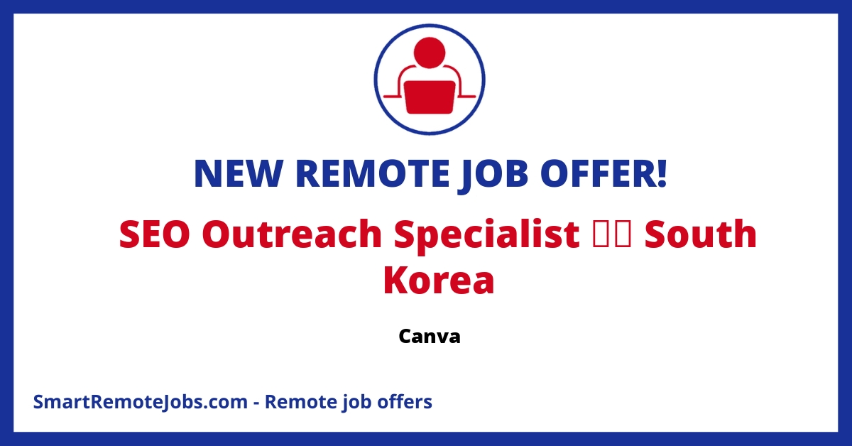 Join Canva's International SEO team as an SEO Outreacher/Link Builder in South Korea for remote work with flexible location options and world-class tools.
