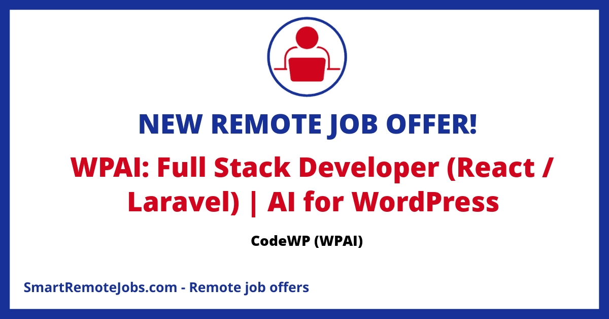 Join WPAI as a full-stack developer skilled in Laravel & React. Full-time, remote role for candidates in the Americas or Europe. Build the future of WordPress!