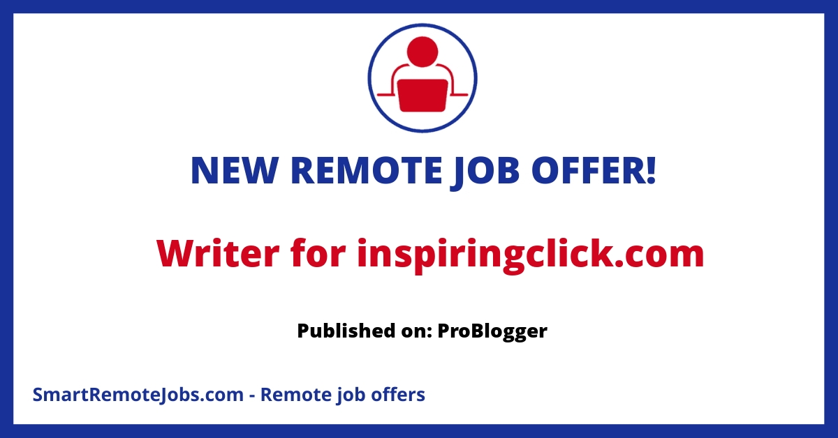 InspiringClick.com is hiring writers for original articles. No AI generated content. Test article required during application process.